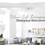Urban Loft Livingroom – Wohnzimmer In Silber & Grau – Looks Regarding Wohnzimmer Deko Silber